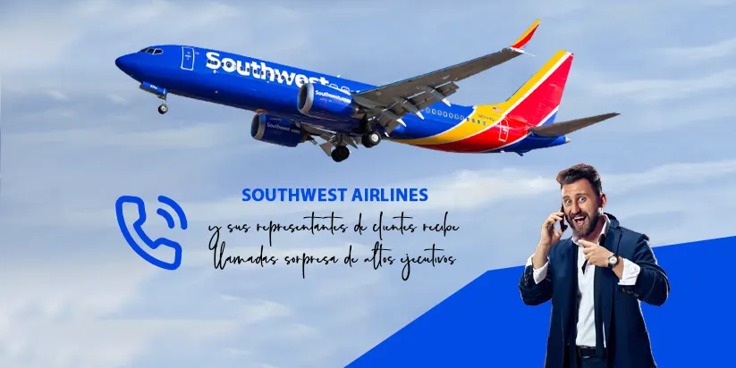 Southwest Airlines y sus representantes de clientes obtendrán llamadas sorpresa de altos ejecutivos