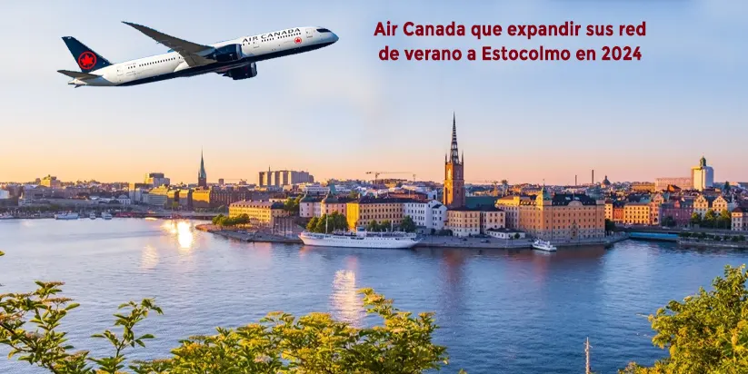 Air Canada que expandir sus red de verano a Estocolmo en 2024