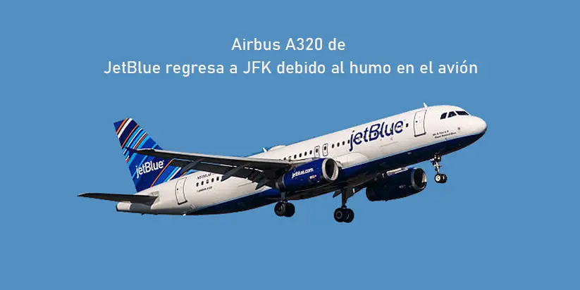 Airbus A320 de JetBlue regresa a JFK debido al humo en el avión