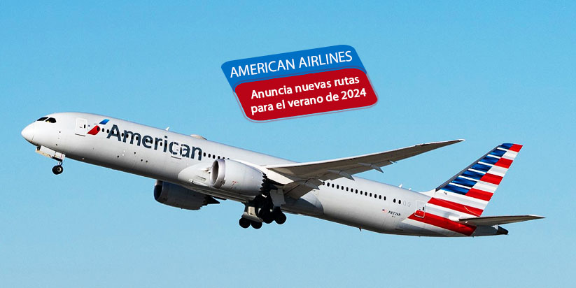 American Airlines anuncia nueva rutas por el verano de 2024