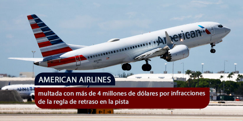 American Airlines pagó una multa de 4 millones de dólares por infringir las normas de retraso en la pista
