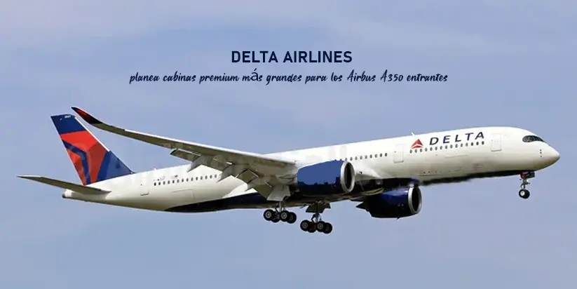 Delta Airlines planea cabinas premium más largos para los Airbus A350 entrantes