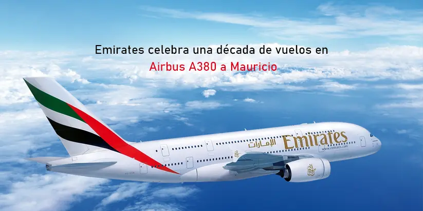 Emirates celebra una década de vuelos en Airbus A380 a Mauricio
