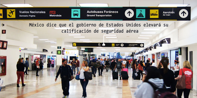 México dice el gobierno de los Estados Unidos elevará sus calificación de seguridad aérea