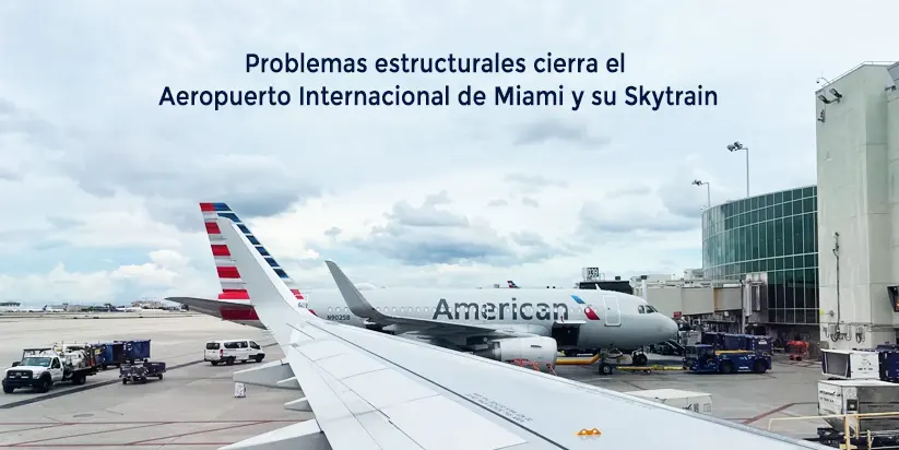 Problemas estructurales cierra el Aeropuerto Internacional de Miami y su Skytrain