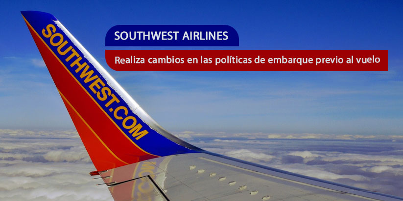 Southwest Airlines hace cambios en políticas de embarque previas al vuelo