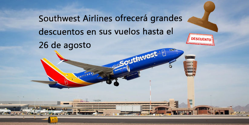 Southwest Airlines ofrecerá grandes descuentos en sus vuelos hasta el 26 de agosto